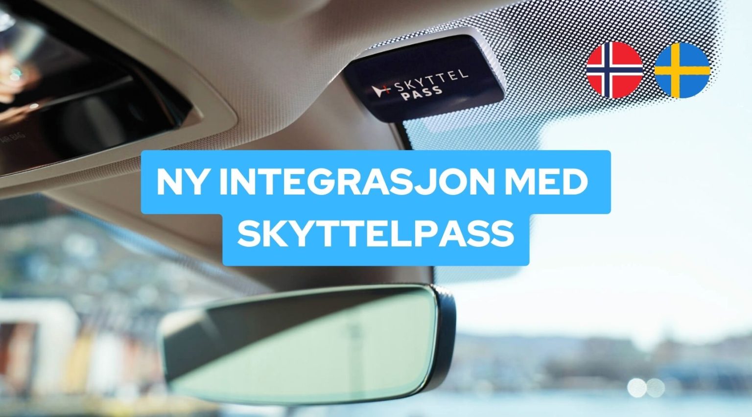 Ny integrasjon med SkyttelPASS: Unngå å betale dine kunders utgifter til bompasseringer